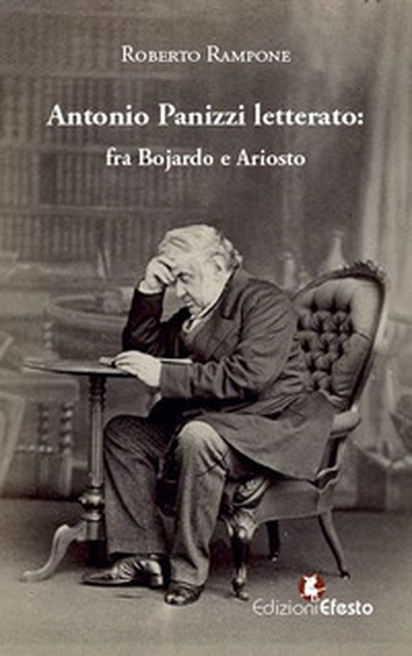 Antonio Panizzi letterato: fra Bojardo e Ariosto - Librerie.coop Antonio Panizzi letterato: fra Bojardo e Ariosto - Librerie.coop