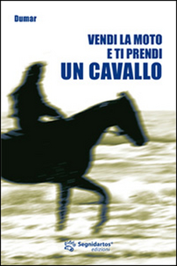 Vendi la moto e ti prendi un cavallo - Librerie.coop Vendi la moto e ti prendi un cavallo - Librerie.coop