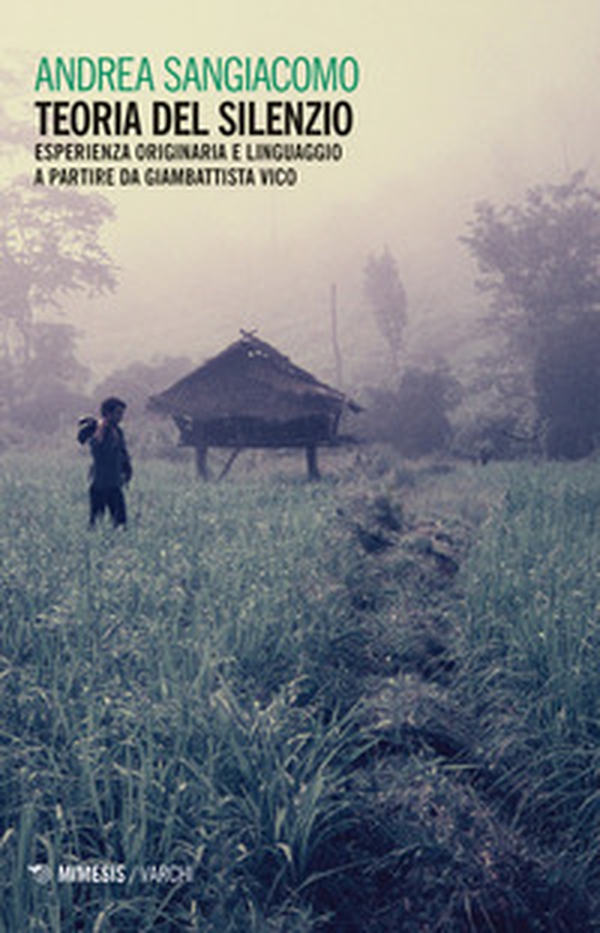 Teoria del silenzio. Esperienza originaria e linguaggio a partire da Giambattista Vico - Librerie.coop Teoria del silenzio. Esperienza originaria e linguaggio a partire da Giambattista Vico - Librerie.coop