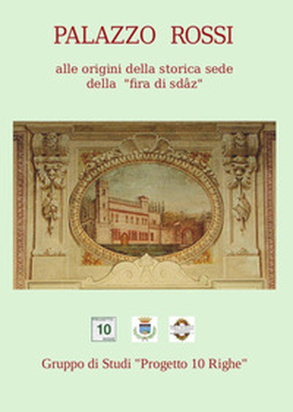 Palazzo Rossi. Alle origini della storica sede della «fira di sdâz» - Librerie.coop Palazzo Rossi. Alle origini della storica sede della «fira di sdâz» - Librerie.coop