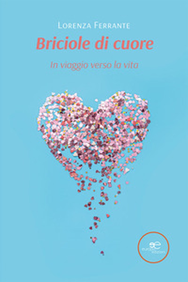 Briciole di cuore. In viaggio verso la vita - Librerie.coop Briciole di cuore. In viaggio verso la vita - Librerie.coop