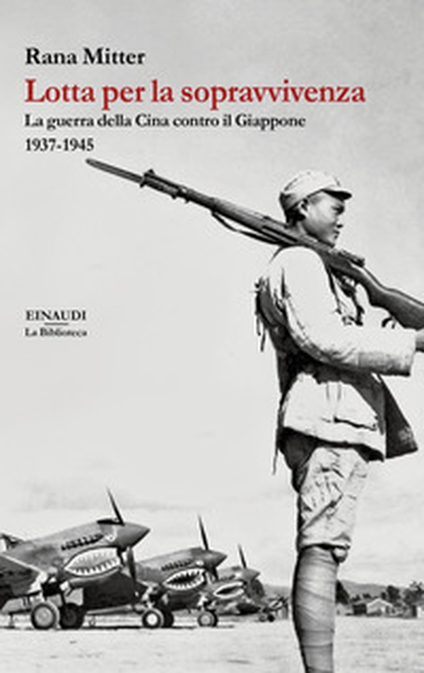 Lotta per la sopravvivenza. La guerra della Cina contro il Giappone 1937-1945 - Librerie.coop Lotta per la sopravvivenza. La guerra della Cina contro il Giappone 1937-1945 - Librerie.coop