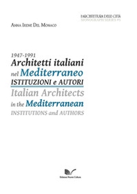 1947-1991 Architetti italiani nel Mediterraneo. Istituzioni e autori-Italian Architects in the Mediterranean. Institutions and authors - Librerie.coop