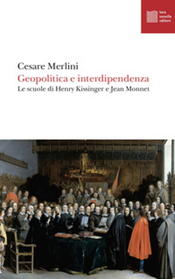 Geopolitica e interdipendenza. Le scuole di Henry Kissinger e Jean Monnet - Librerie.coop Geopolitica e interdipendenza. Le scuole di Henry Kissinger e Jean Monnet - Librerie.coop