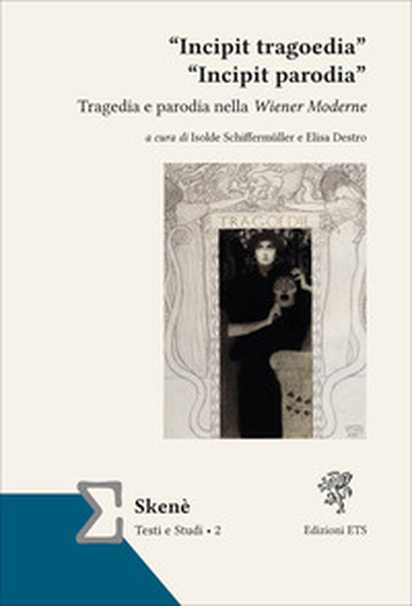«Incipit tragoedia» «incipit parodia». Tragedia e parodia nella Wiener Moderne - Librerie.coop «Incipit tragoedia» «incipit parodia». Tragedia e parodia nella Wiener Moderne - Librerie.coop
