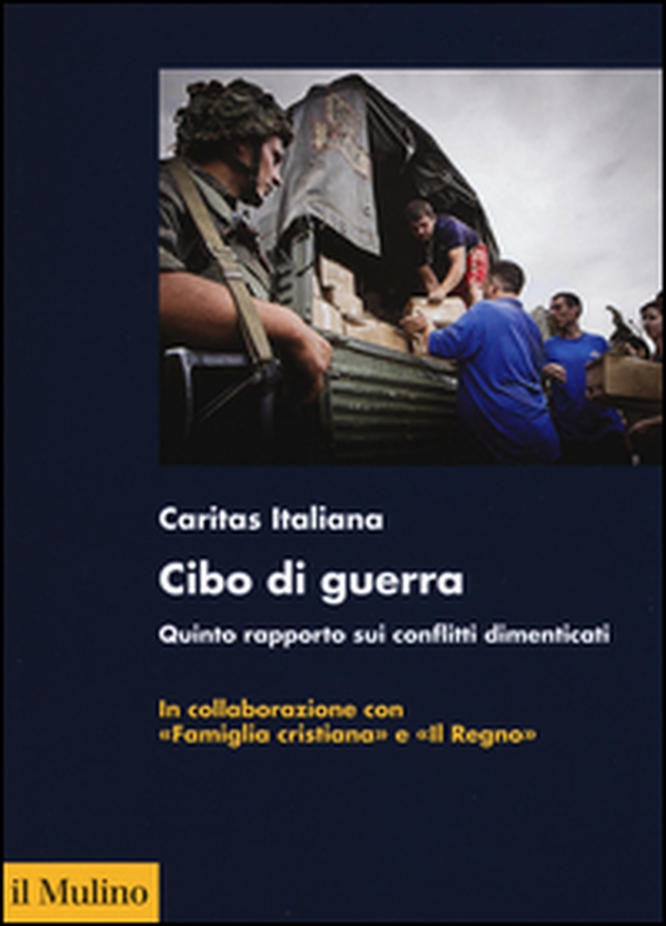 Cibo di guerra. Quinto rapporto sui conflitti dimenticati - Librerie.coop Cibo di guerra. Quinto rapporto sui conflitti dimenticati - Librerie.coop