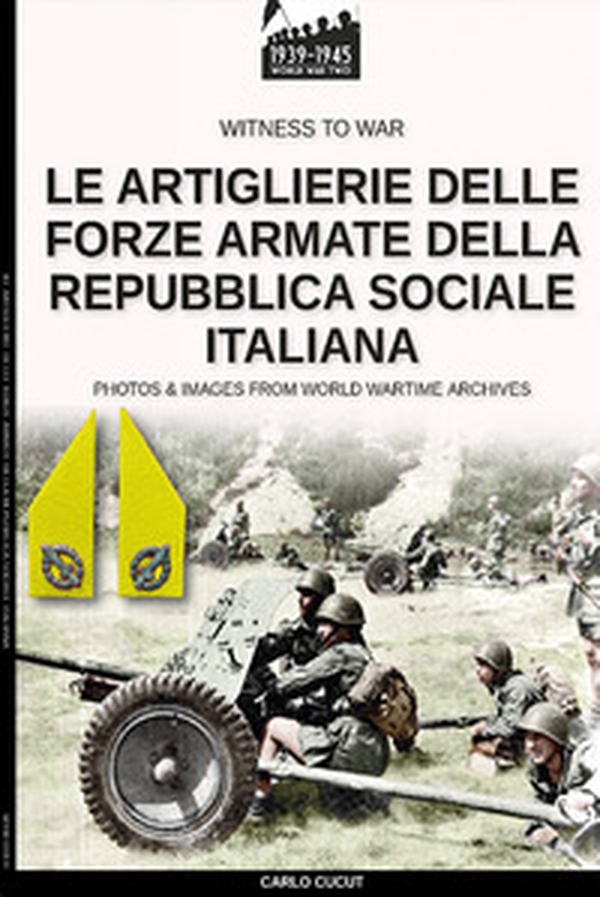 Le artiglierie delle Forze Armate della Repubblica Sociale Italiana - Librerie.coop Le artiglierie delle Forze Armate della Repubblica Sociale Italiana - Librerie.coop