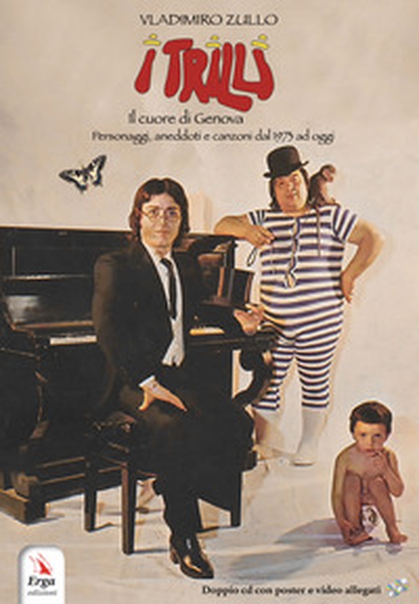 I Trilli. Il cuore di Genova. Personaggi, aneddoti e canzoni dal 1973 ad oggi - Librerie.coop I Trilli. Il cuore di Genova. Personaggi, aneddoti e canzoni dal 1973 ad oggi - Librerie.coop