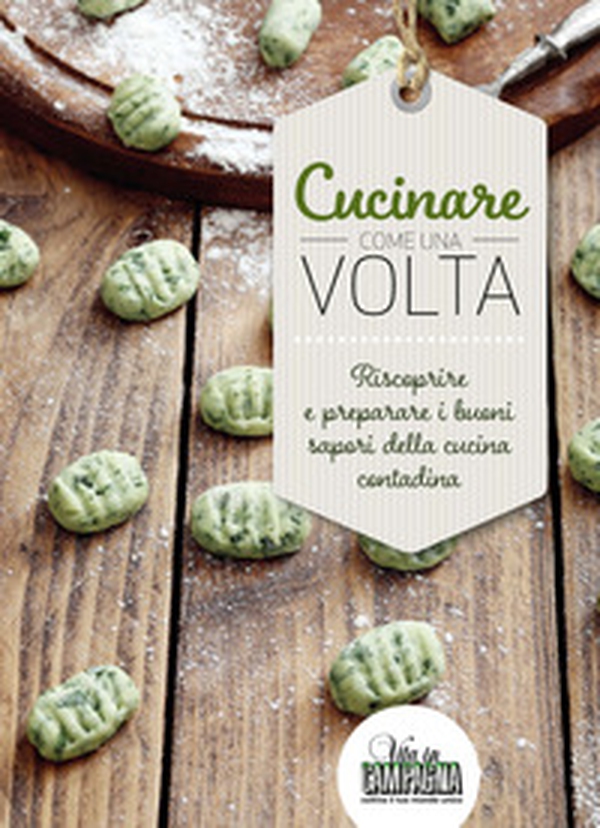 Cucinare come una volta. Riscoprire e preparare i buoni sapori della cucina contadina - Librerie.coop Cucinare come una volta. Riscoprire e preparare i buoni sapori della cucina contadina - Librerie.coop