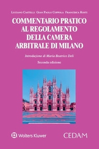 Commentario pratico al regolamento della camera arbitrale di Milano - Librerie.coop