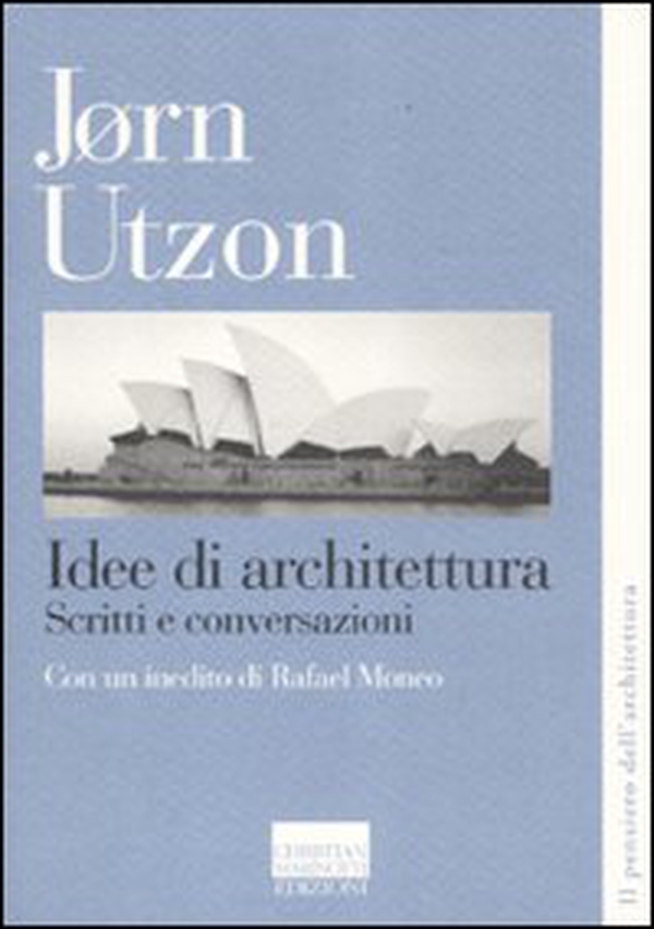 Idee di architettura. Scritti e conversazioni - Librerie.coop Idee di architettura. Scritti e conversazioni - Librerie.coop