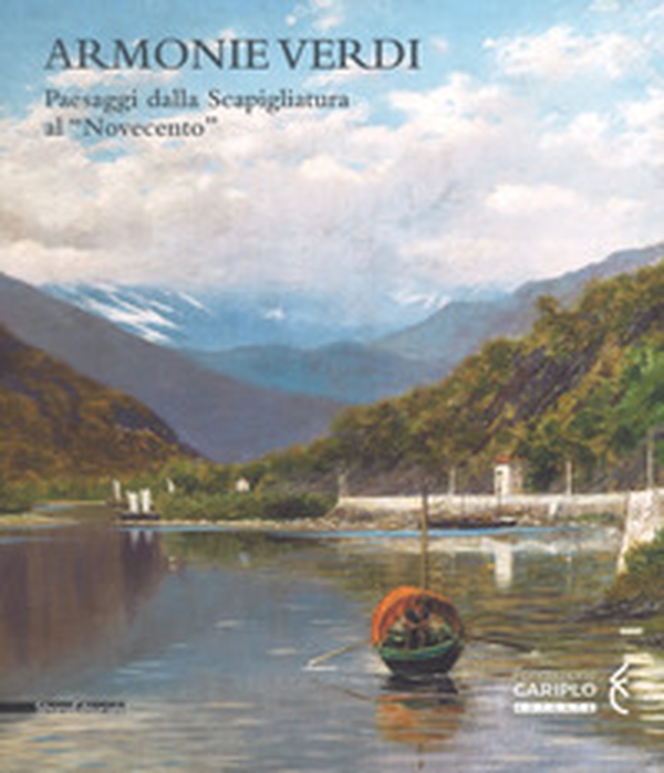 Armonie verdi. Paesaggi dalla Scapigliatura al «Novecento». Catalogo della mostra (Verbania, 25 marzo-30 settembre 2018) - Librerie.coop Armonie verdi. Paesaggi dalla Scapigliatura al «Novecento». Catalogo della mostra (Verbania, 25 marzo-30 settembre 2018) - Librerie.coop
