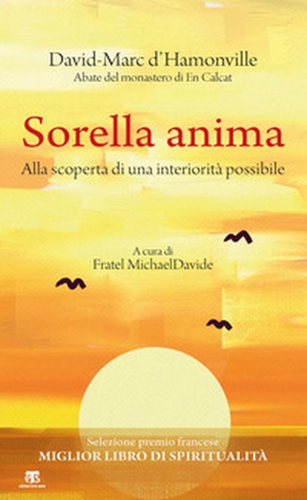 Sorella anima. Alla scoperta di una interiorità possibile - Librerie.coop Sorella anima. Alla scoperta di una interiorità possibile - Librerie.coop