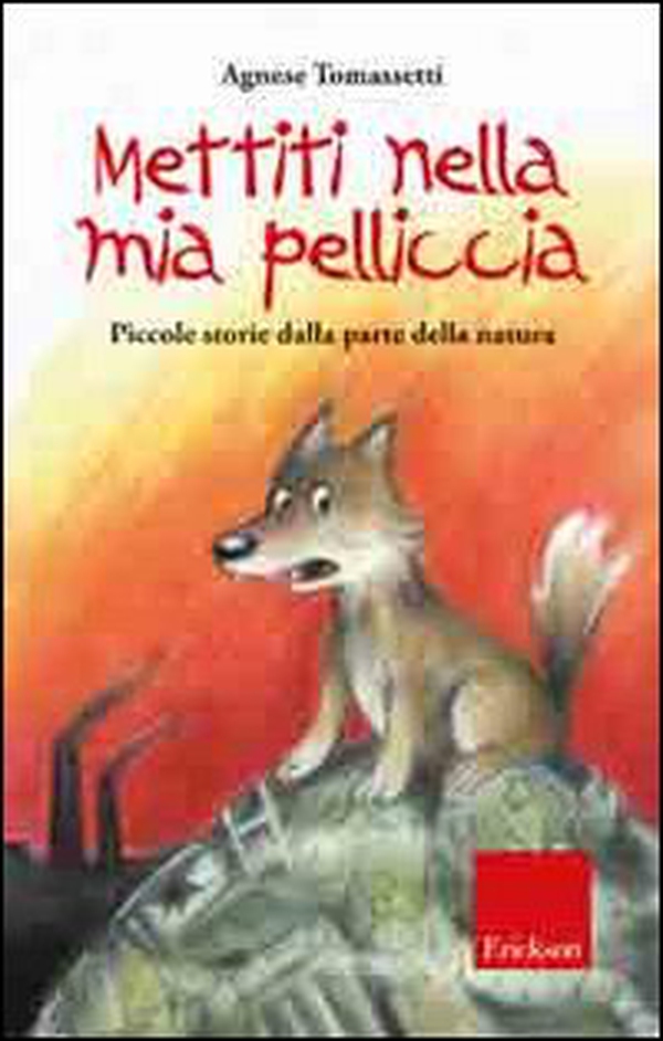 Mettiti nella mia pelliccia. Piccole storie dalla parte della natura - Librerie.coop Mettiti nella mia pelliccia. Piccole storie dalla parte della natura - Librerie.coop