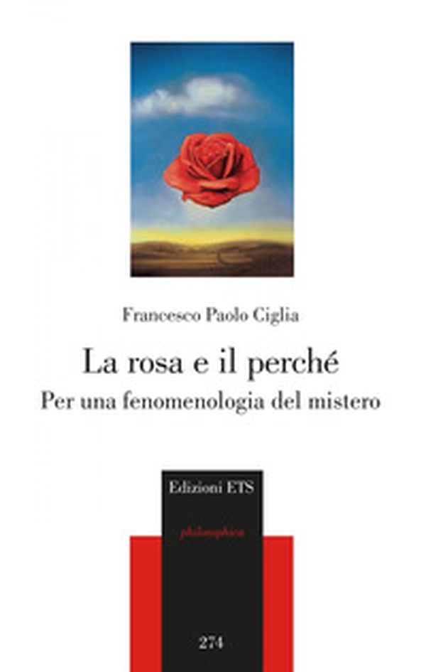 La rosa e il perché. Per una fenomenologia del mistero - Librerie.coop La rosa e il perché. Per una fenomenologia del mistero - Librerie.coop