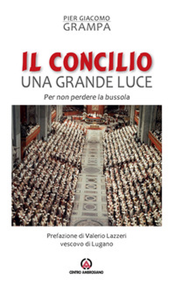 Il Concilio una grande luce. Per non perdere la bussola - Librerie.coop Il Concilio una grande luce. Per non perdere la bussola - Librerie.coop