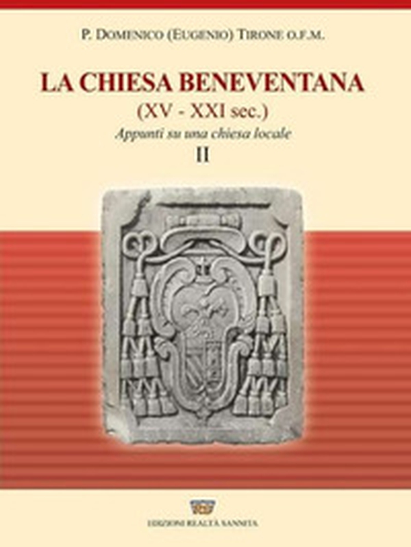 La chiesa beneventana (XV-XXI secolo). Appunti su una chiesa locale - Librerie.coop La chiesa beneventana (XV-XXI secolo). Appunti su una chiesa locale - Librerie.coop