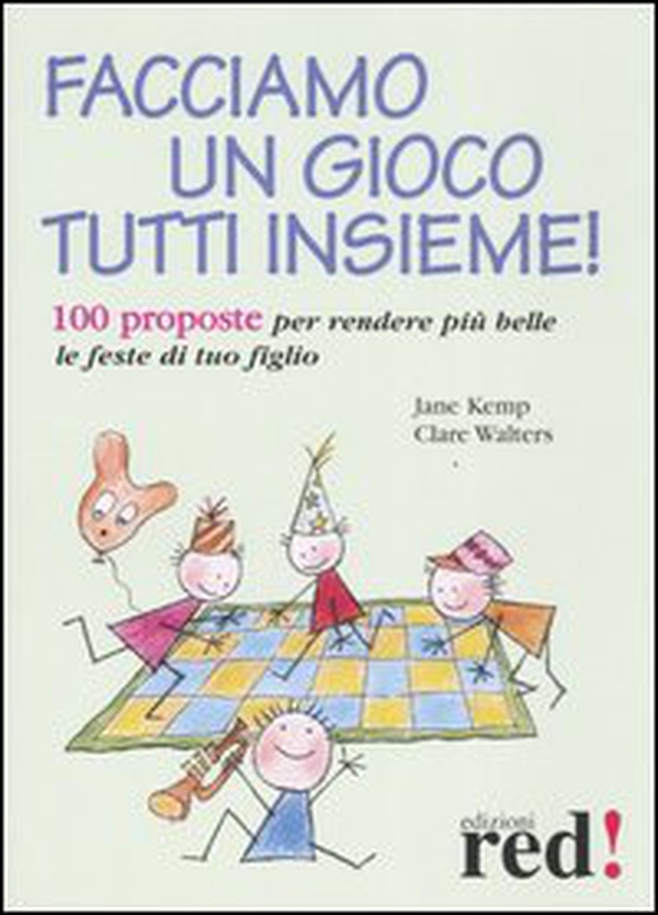 Facciamo un gioco tutti insieme! 100 proposte per rendere più belle le feste di tuo figlio - Librerie.coop Facciamo un gioco tutti insieme! 100 proposte per rendere più belle le feste di tuo figlio - Librerie.coop