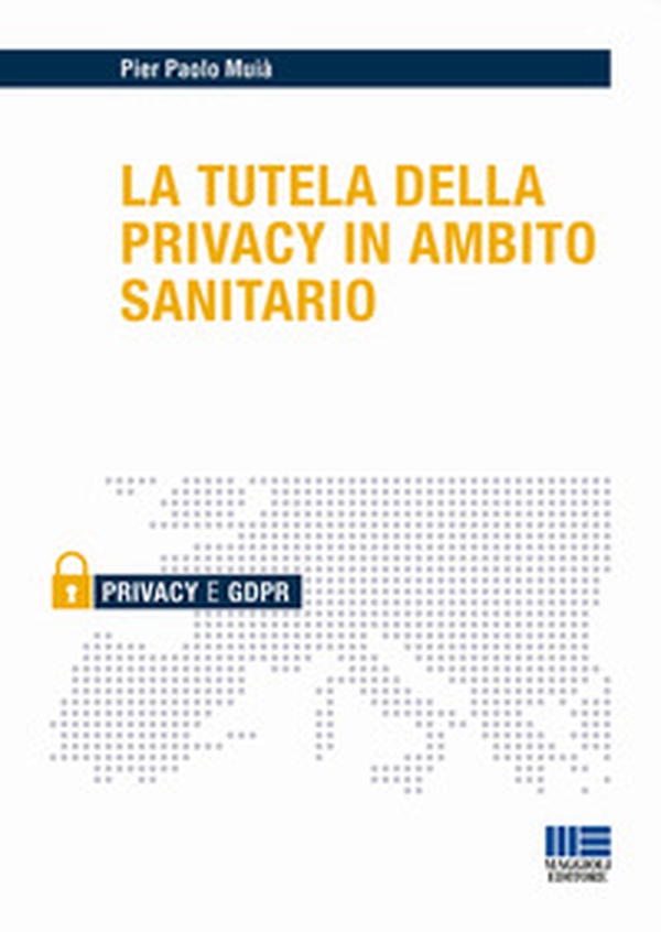 La tutela della privacy in ambito sanitario - Librerie.coop La tutela della privacy in ambito sanitario - Librerie.coop