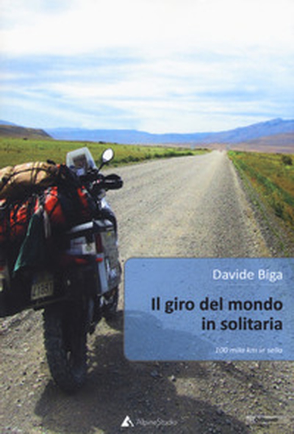 Il giro del mondo in solitaria. 100 mila Km in sella - Librerie.coop Il giro del mondo in solitaria. 100 mila Km in sella - Librerie.coop