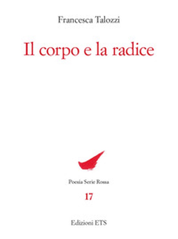 Il corpo e la radice - Librerie.coop Il corpo e la radice - Librerie.coop