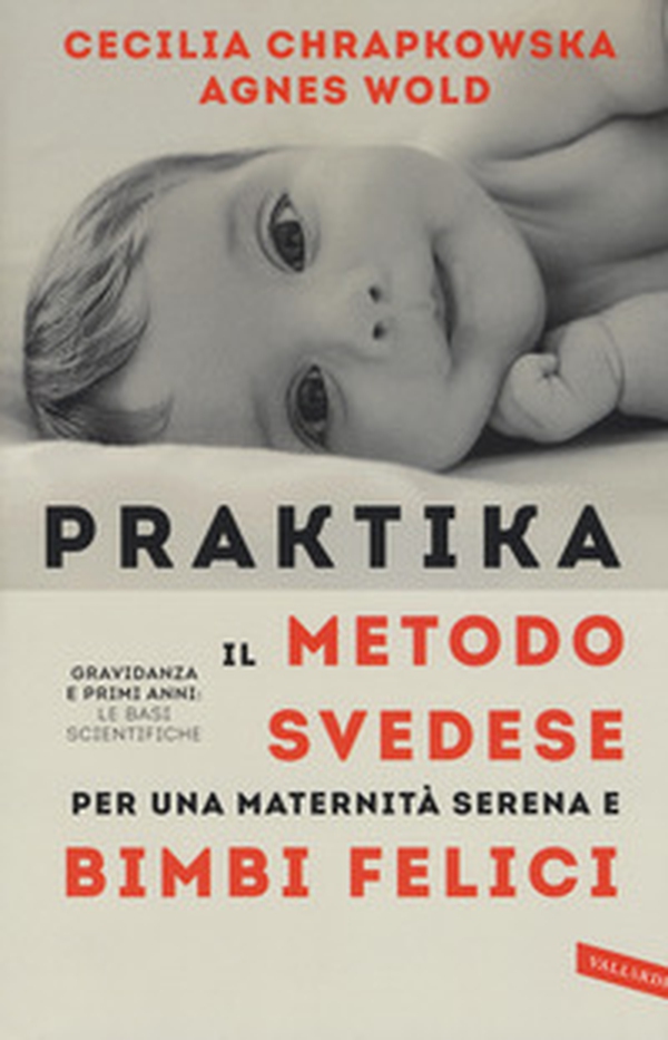 Praktika. Il metodo svedese per una maternità serena e bimbi felici - Librerie.coop Praktika. Il metodo svedese per una maternità serena e bimbi felici - Librerie.coop
