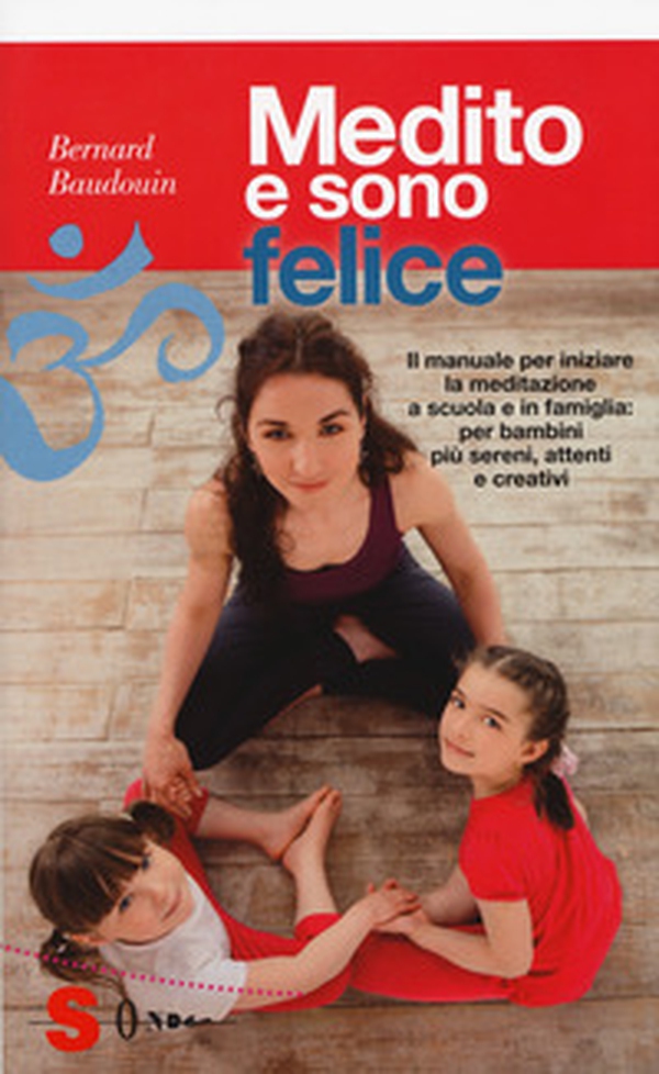 Medito e sono felice. Il manuale per iniziare la meditazione a scuola e in famiglia: per bambini più sereni, attenti e creativi - Librerie.coop Medito e sono felice. Il manuale per iniziare la meditazione a scuola e in famiglia: per bambini più sereni, attenti e creativi - Librerie.coop
