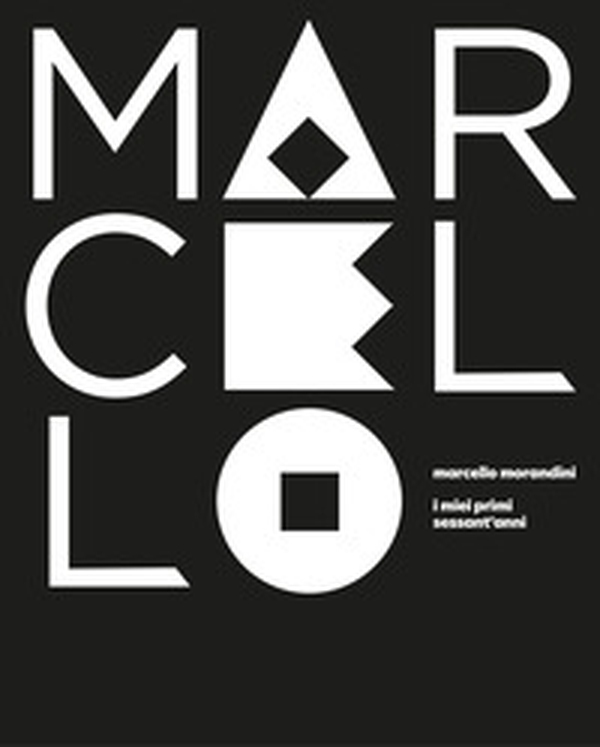Marcello. I miei primi sessant'anni - Librerie.coop Marcello. I miei primi sessant'anni - Librerie.coop
