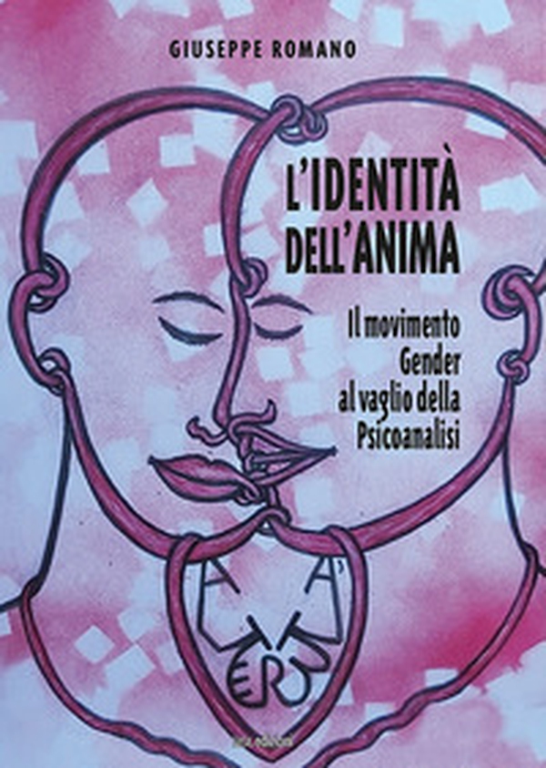 L'identità dell'anima. Il movimento gender al vaglio della psicoanalisi - Librerie.coop L'identità dell'anima. Il movimento gender al vaglio della psicoanalisi - Librerie.coop