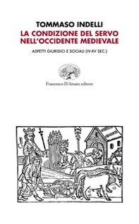 La condizione del servo nell'Occidente medievale. Aspetti giuridici e sociali (IV-XV sec.) - Librerie.coop