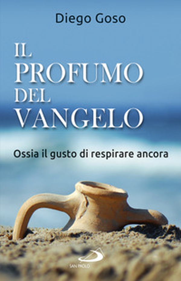 Il profumo del Vangelo. Ossia il gusto di respirare ancora - Librerie.coop Il profumo del Vangelo. Ossia il gusto di respirare ancora - Librerie.coop