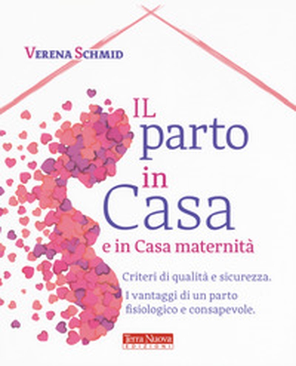 Il parto in casa e in casa maternità. Criteri di qualità e sicurezza. I vantaggi di un parto fisiologico e consapevole - Librerie.coop Il parto in casa e in casa maternità. Criteri di qualità e sicurezza. I vantaggi di un parto fisiologico e consapevole - Librerie.coop