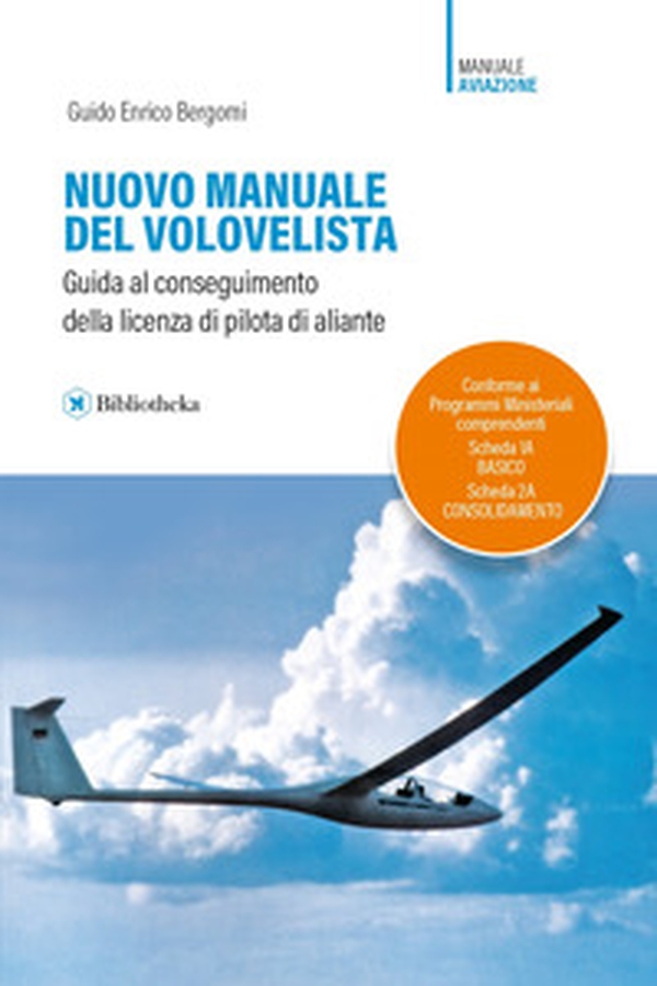 Nuovo manuale del volovelista. Guida al conseguimento della licenza di pilota di aliante - Librerie.coop Nuovo manuale del volovelista. Guida al conseguimento della licenza di pilota di aliante - Librerie.coop