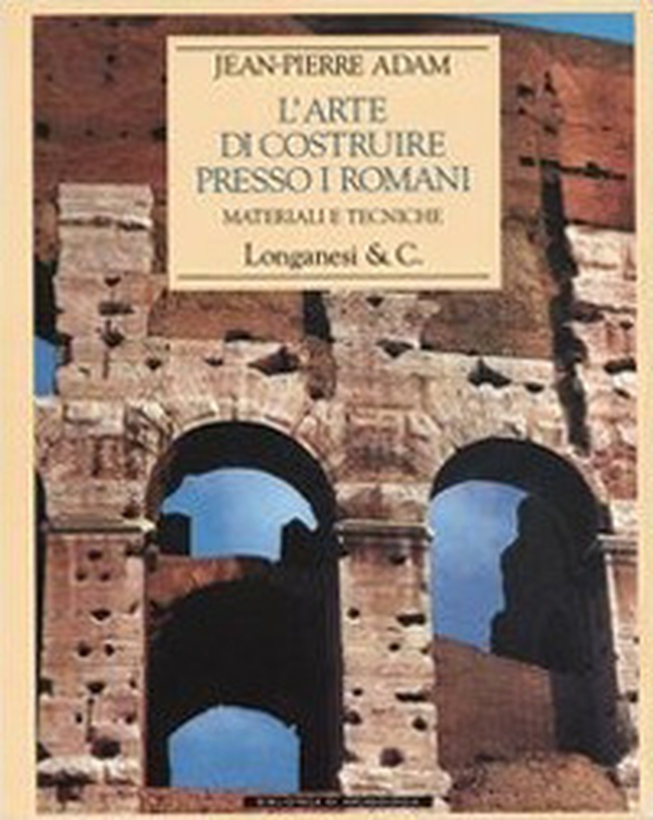 L'arte di costruire presso i romani. Materiali e tecniche - Librerie.coop L'arte di costruire presso i romani. Materiali e tecniche - Librerie.coop
