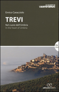 Trevi. Nel cuore dell'Umbria-In the heart of Umbria - Librerie.coop