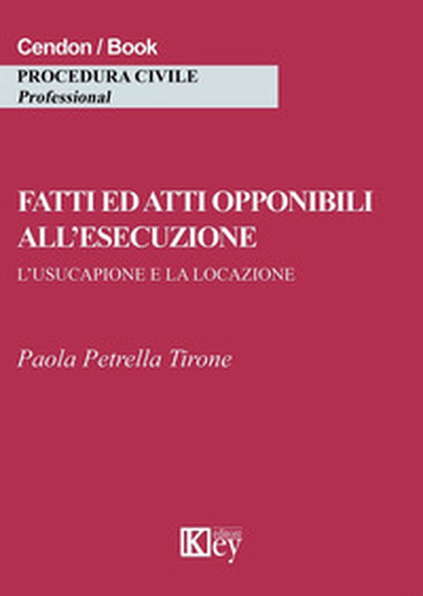 Fatti ed atti opponibili all'esecuzione. L'usucapione e la locazione - Librerie.coop Fatti ed atti opponibili all'esecuzione. L'usucapione e la locazione - Librerie.coop