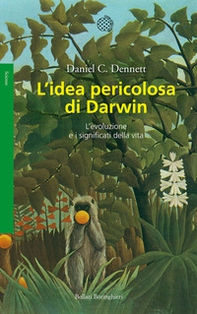 L'idea pericolosa di Darwin. L'evoluzione e i significati della vita - Librerie.coop
