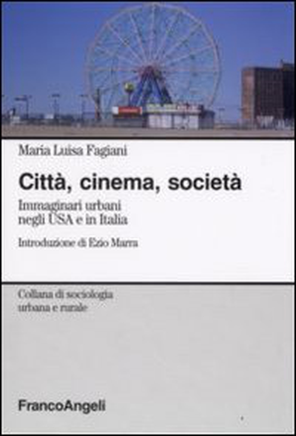 Città, cinema, società. Immaginari urbani negli USA e in Italia - Librerie.coop Città, cinema, società. Immaginari urbani negli USA e in Italia - Librerie.coop