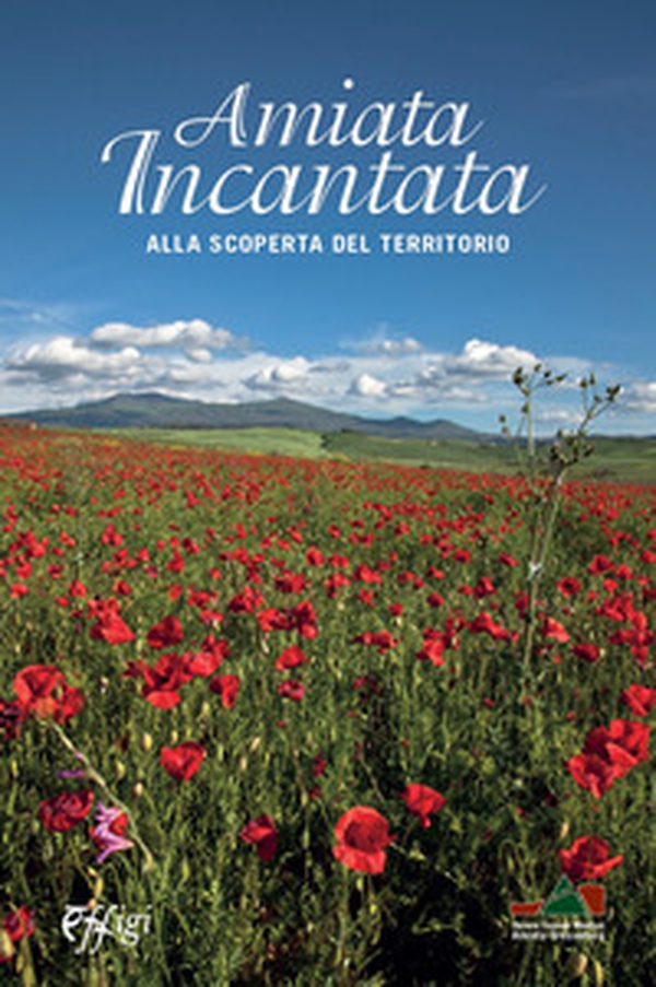 Amiata incantata. Alla scoperta del territorio - Librerie.coop Amiata incantata. Alla scoperta del territorio - Librerie.coop