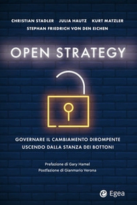 Open strategy. Governare il cambiamento dirompente uscendo dalla stanza dei bottoni - Librerie.coop