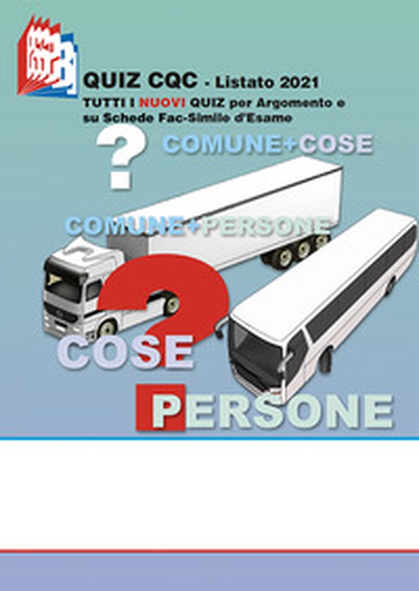 Quiz CQC. Listato 2021. Tutti i nuovi quiz per argomento e su schede fac-simile d'esame - Librerie.coop Quiz CQC. Listato 2021. Tutti i nuovi quiz per argomento e su schede fac-simile d'esame - Librerie.coop