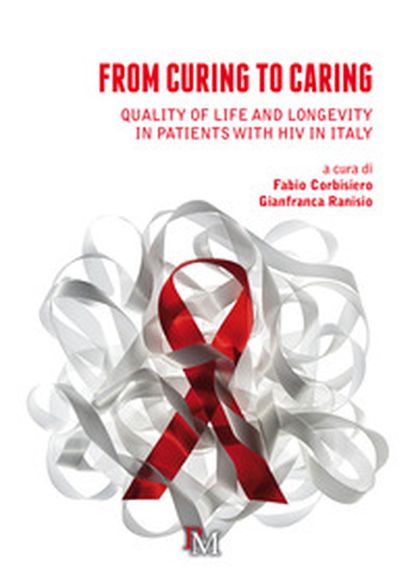 From curing to caring. Quality of life and longevity in patients with HIV in Italy - Librerie.coop From curing to caring. Quality of life and longevity in patients with HIV in Italy - Librerie.coop