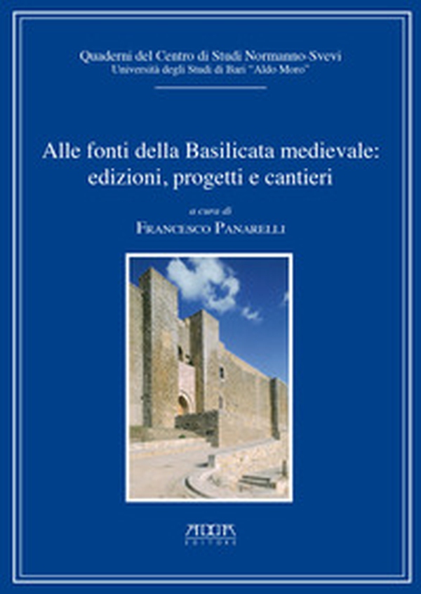 Alle fonti della Basilicata medievale: edizioni, progetti, cantieri - Librerie.coop Alle fonti della Basilicata medievale: edizioni, progetti, cantieri - Librerie.coop