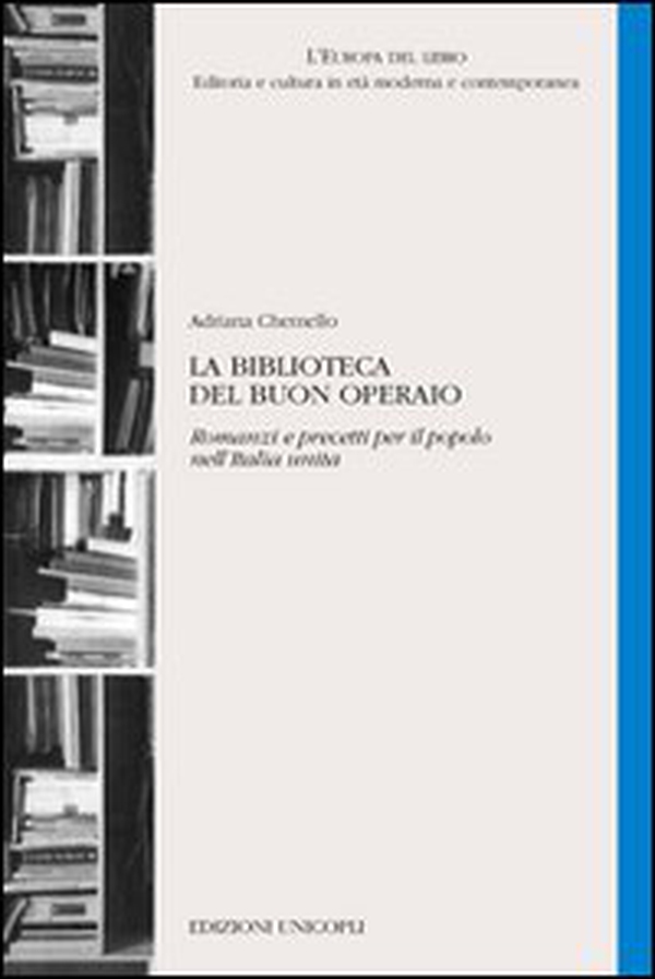 La biblioteca del buon operaio. Romanzi e precetti per il popolo nell'Italia unita - Librerie.coop La biblioteca del buon operaio. Romanzi e precetti per il popolo nell'Italia unita - Librerie.coop