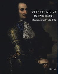 Vitaliano VI Borromeo. L'invenzione dell'Isola Bella - Librerie.coop