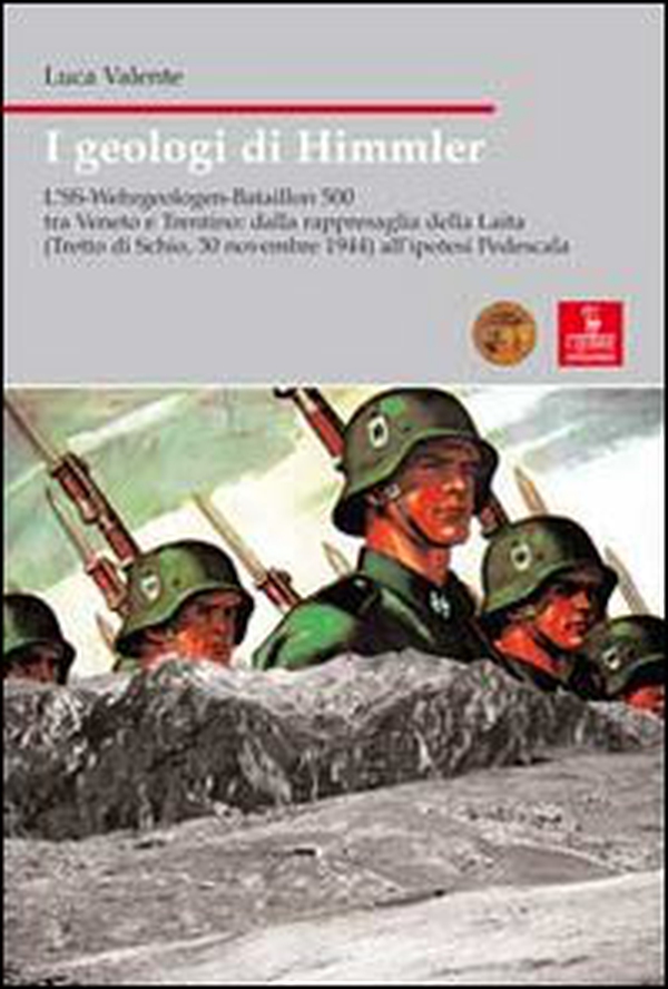 I geologi di Himmler. L'SS-Wehrgeologen-Bataillon 500 tra Veneto e Trentino - Librerie.coop I geologi di Himmler. L'SS-Wehrgeologen-Bataillon 500 tra Veneto e Trentino - Librerie.coop