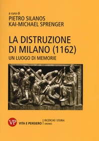 La distruzione di Milano (1162). Un luogo di memorie - Librerie.coop