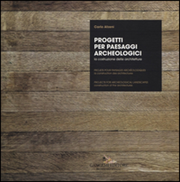 Progetti per paesaggi archeologici. La costruzione delle architetture. Ediz. italiana, inglese e francese - Librerie.coop Progetti per paesaggi archeologici. La costruzione delle architetture. Ediz. italiana, inglese e francese - Librerie.coop