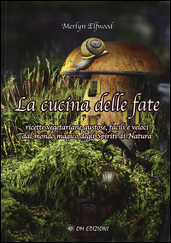 La cucina delle fate. Ricette vegetariane gustose, facili e veloci dalmondo magico degli spiriti della natura - Librerie.coop La cucina delle fate. Ricette vegetariane gustose, facili e veloci dalmondo magico degli spiriti della natura - Librerie.coop