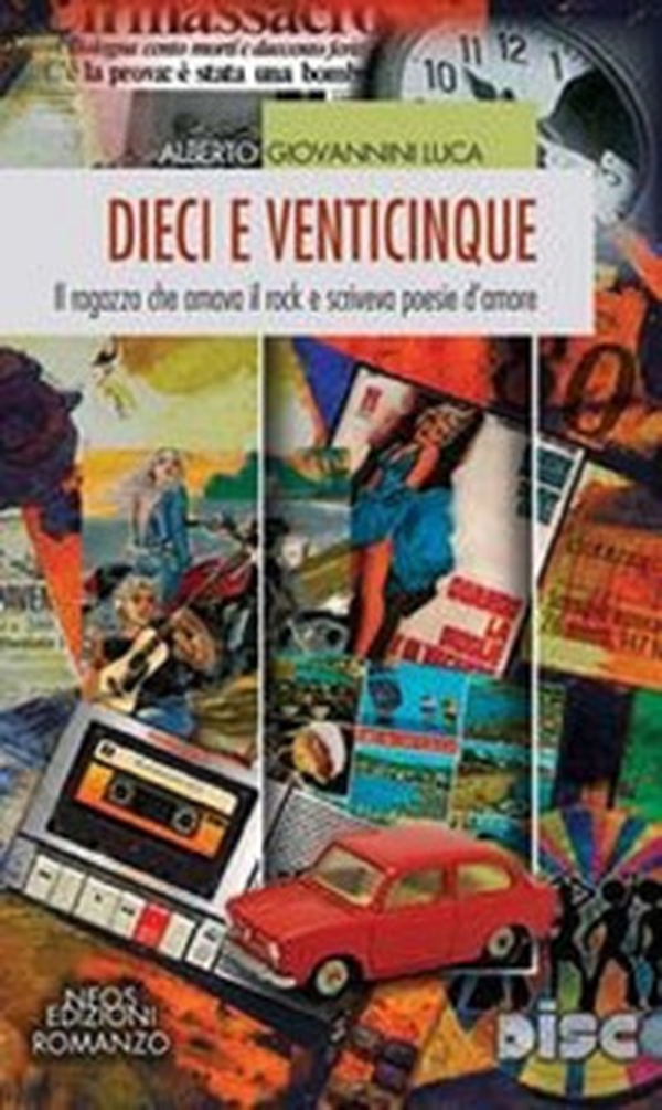 Dieci e venticinque. Il ragazzo che amava il rock e scriveva poesie d'amore - Librerie.coop Dieci e venticinque. Il ragazzo che amava il rock e scriveva poesie d'amore - Librerie.coop